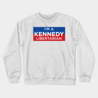 I'm A Kennedy Libertarian Crewneck Sweatshirt
