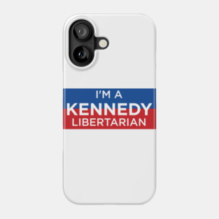 I'm A Kennedy Libertarian Phone Case