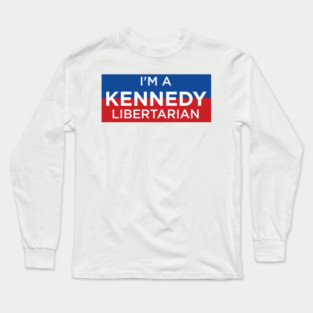 I'm A Kennedy Libertarian Long Sleeve T-Shirt