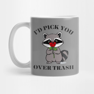 Funny Opossum Raccoon Sarcastic Rose I'd Pick You Over Trash Mug