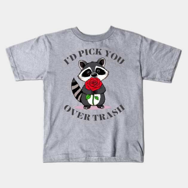 Funny valentines day Raccoon Rose I'd Pick You Over Trash Kids T-Shirt by Creatifly Graphic Tees