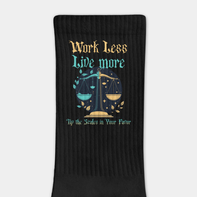 Work Less, Live More, Tip the Scales in Your Favor by Alisia's Store 1