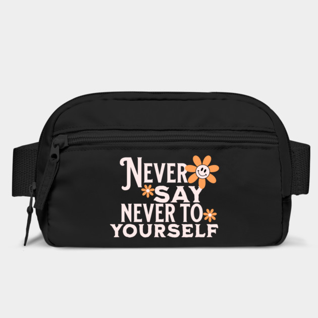 Never Say Never to Yourself by Alisia's Store 1