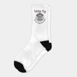 Wake Up We are Interconnected Socks
