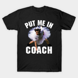 Put Me In Coach Ace Ventura Pet Detective Jim Carrey T-Shirt