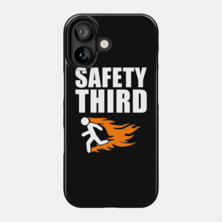 Safety Third - Funny Saying Phone Case