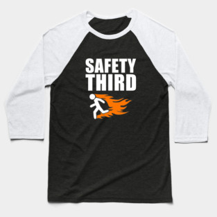 Safety Third - Funny Saying Baseball T-Shirt