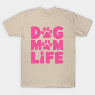 Dog Mom Life T-Shirt