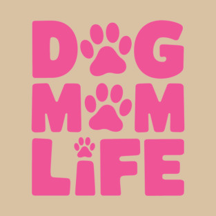 Dog Mom Life T-Shirt