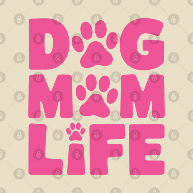 Dog Mom Life by Kimmie Marie