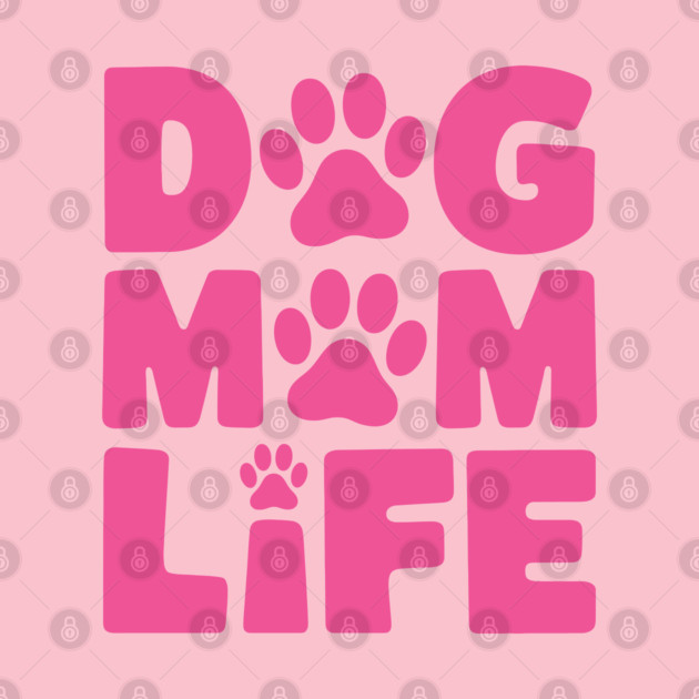 Dog Mom Life by Kimmie Marie