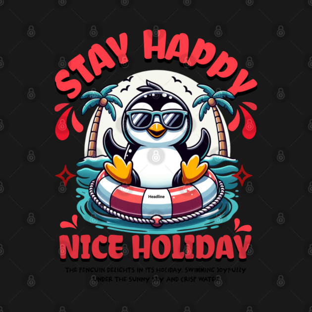Stay happy nice holiday by TEENIE DESIGN
