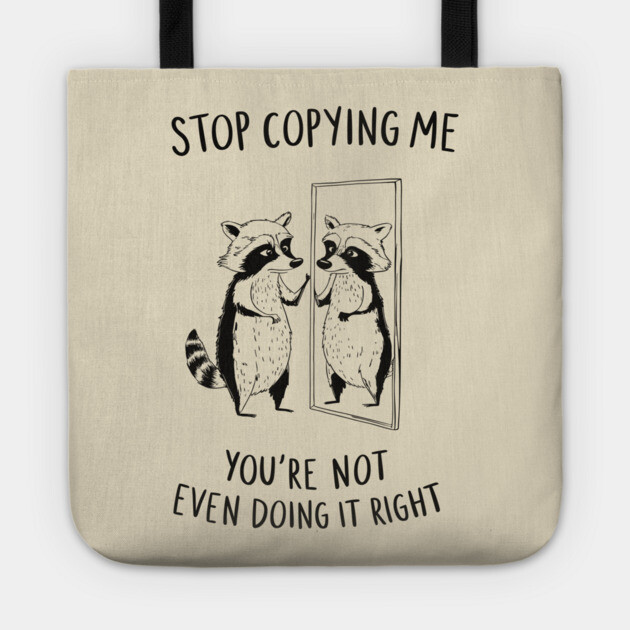 Stop Copying Me Grumpy Introvert Leave Me Alone Tote by Anticorporati