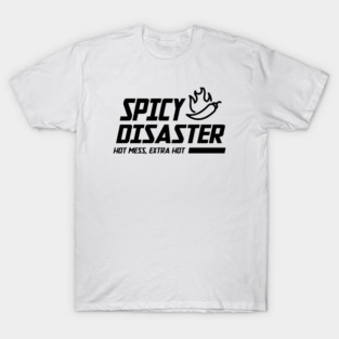 SPICY DISASTER T-Shirt