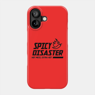 SPICY DISASTER Phone Case
