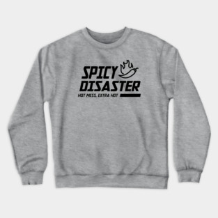 SPICY DISASTER Crewneck Sweatshirt