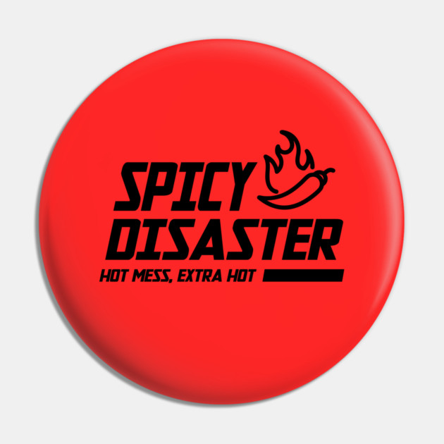 SPICY DISASTER Pin by Fabrik