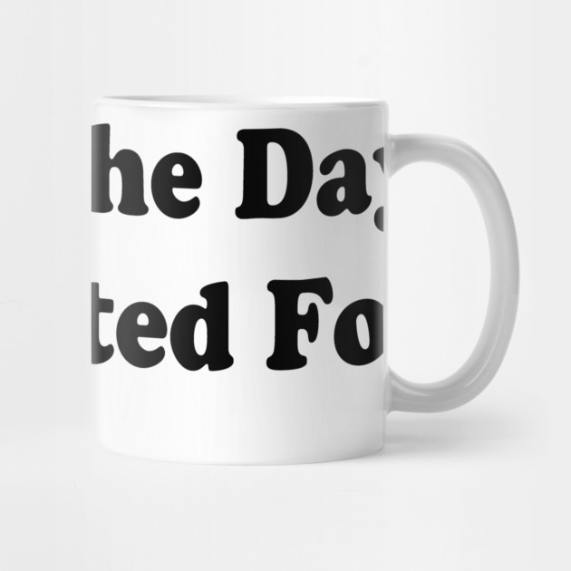 Have The Day You Voted For by ArtistTee ⭐⭐⭐⭐⭐