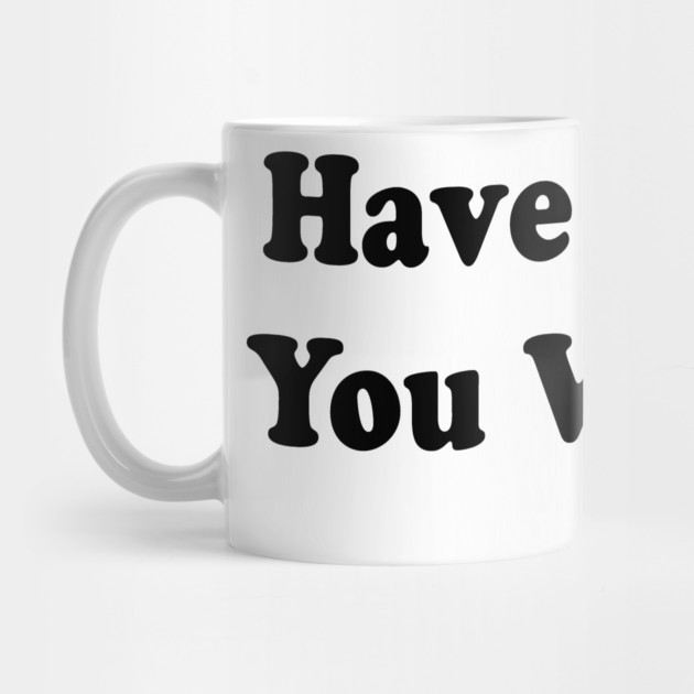 Have The Day You Voted For by ArtistTee ⭐⭐⭐⭐⭐