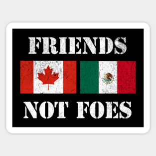 Canada Mexico Friends Not Foes Political Resistance Tariffs Sticker