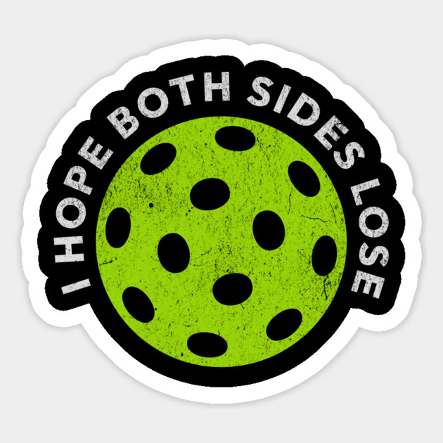 Pickleball I Hope Both Teams Lose Funny Sports Sarcastic Magnet by Yesteeyear