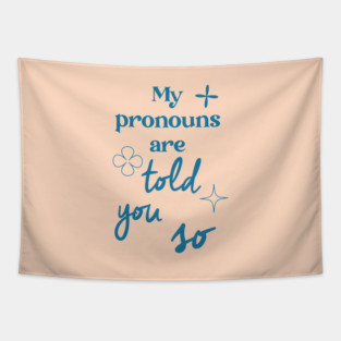 My Pronous are Tapestry