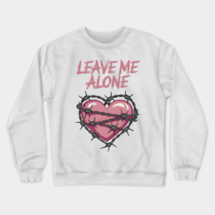 Leave Me Alone Crewneck Sweatshirt