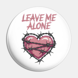 Leave Me Alone Pin