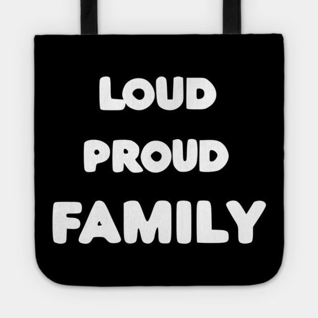 Loud Proud Family Tote by Frank Ring