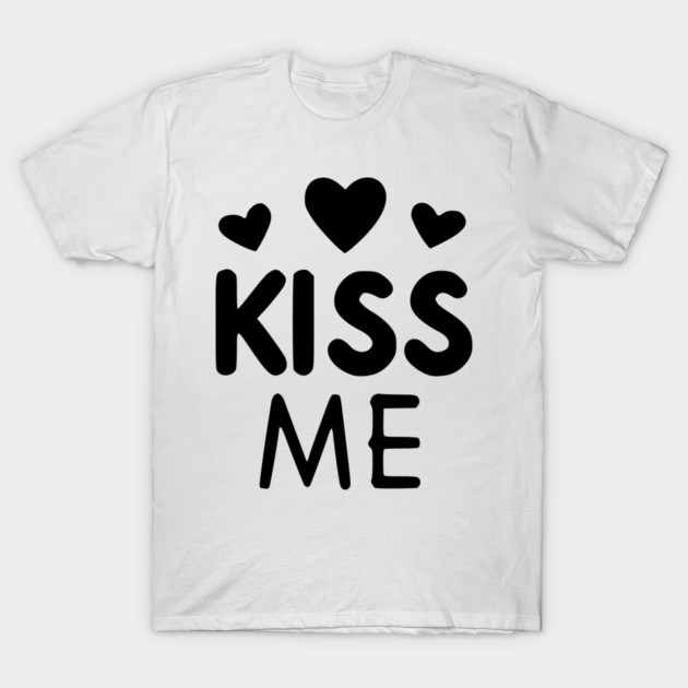 Kiss Me T-Shirt by Frank Ring