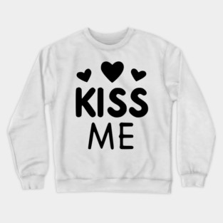 Kiss Me Crewneck Sweatshirt