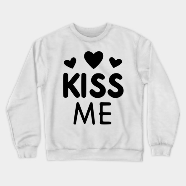 Kiss Me Crewneck Sweatshirt by Frank Ring