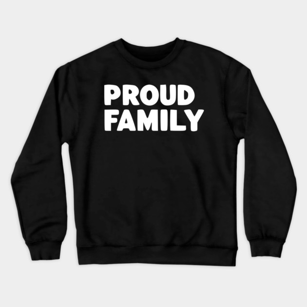 Proud Family Crewneck Sweatshirt by Frank Ring