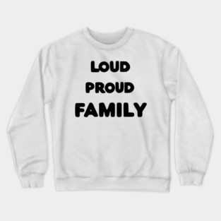 Loud Proud Family Crewneck Sweatshirt