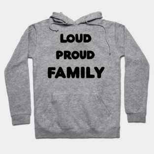 Loud Proud Family Hoodie