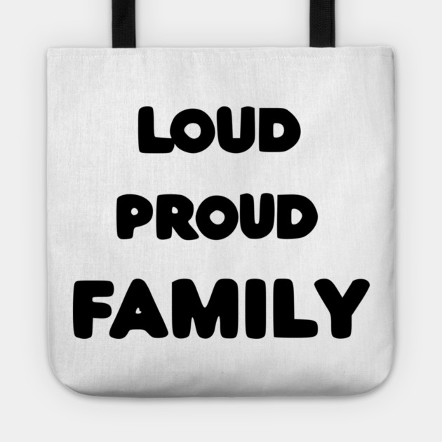 Loud Proud Family Tote by Frank Ring