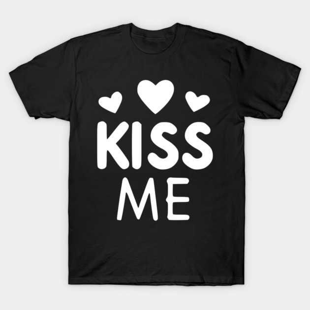 Kiss Me T-Shirt by Frank Ring