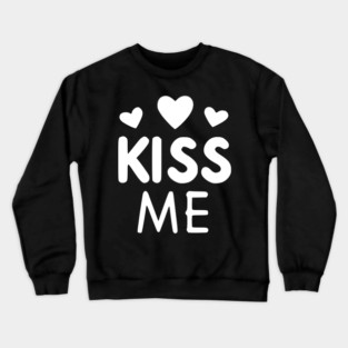 Kiss Me Crewneck Sweatshirt