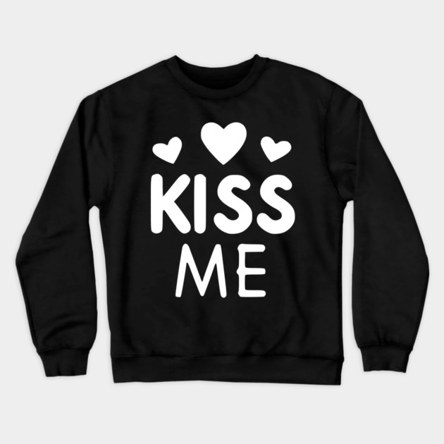 Kiss Me Crewneck Sweatshirt by Frank Ring