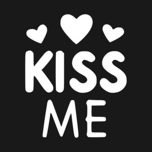 Kiss Me T-Shirt