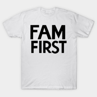 Fam First T-Shirt