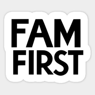 Fam First Sticker