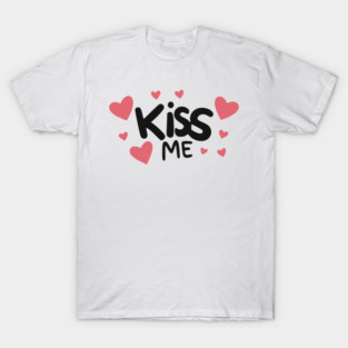 Kiss Me T-Shirt
