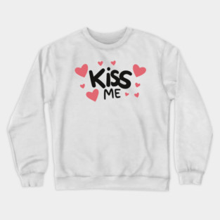 Kiss Me Crewneck Sweatshirt