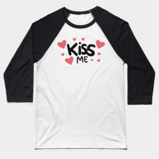 Kiss Me Baseball T-Shirt