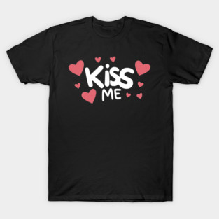 Kiss Me T-Shirt