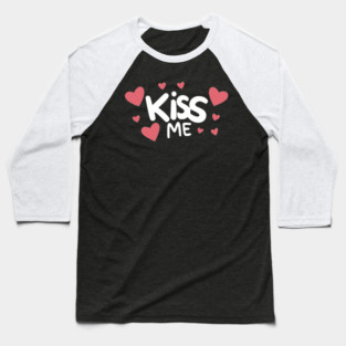 Kiss Me Baseball T-Shirt