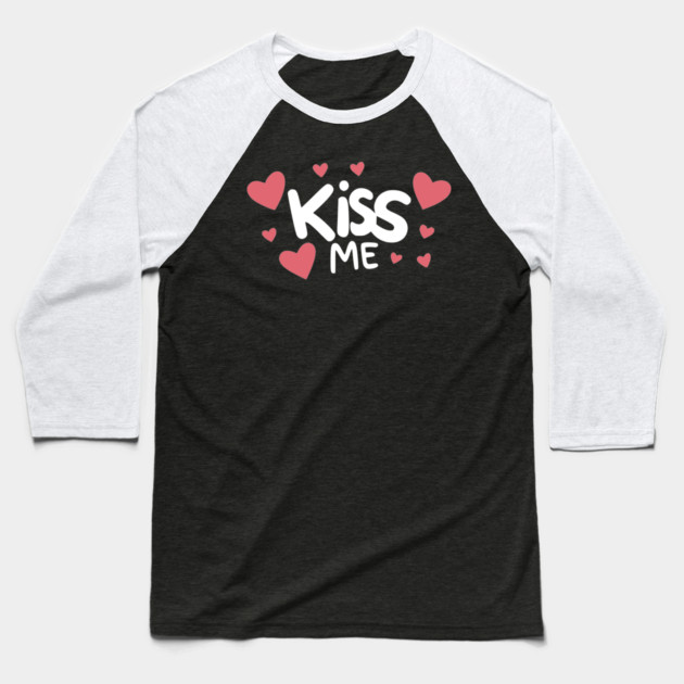 Kiss Me Baseball T-Shirt by Frank Ring