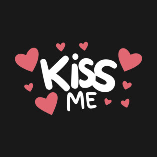 Kiss Me T-Shirt