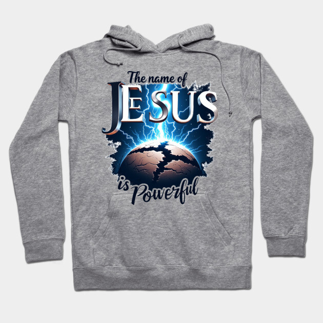 The Name of Jesus is Powerful Globe Hoodie by Rox